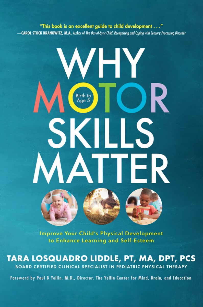 Why Motor Skills Matter: Improve Your Child’s Physical Development to Enhance Learning and Self-Esteem