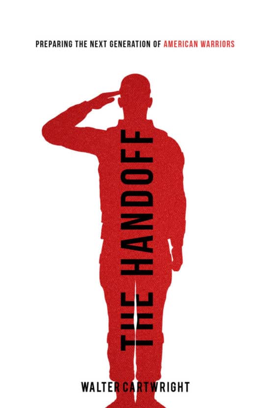 The Handoff: Preparing the Next Generation of American Warriors