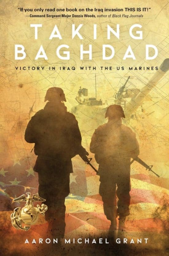 Taking Baghdad: Victory in Iraq with the US Marines
