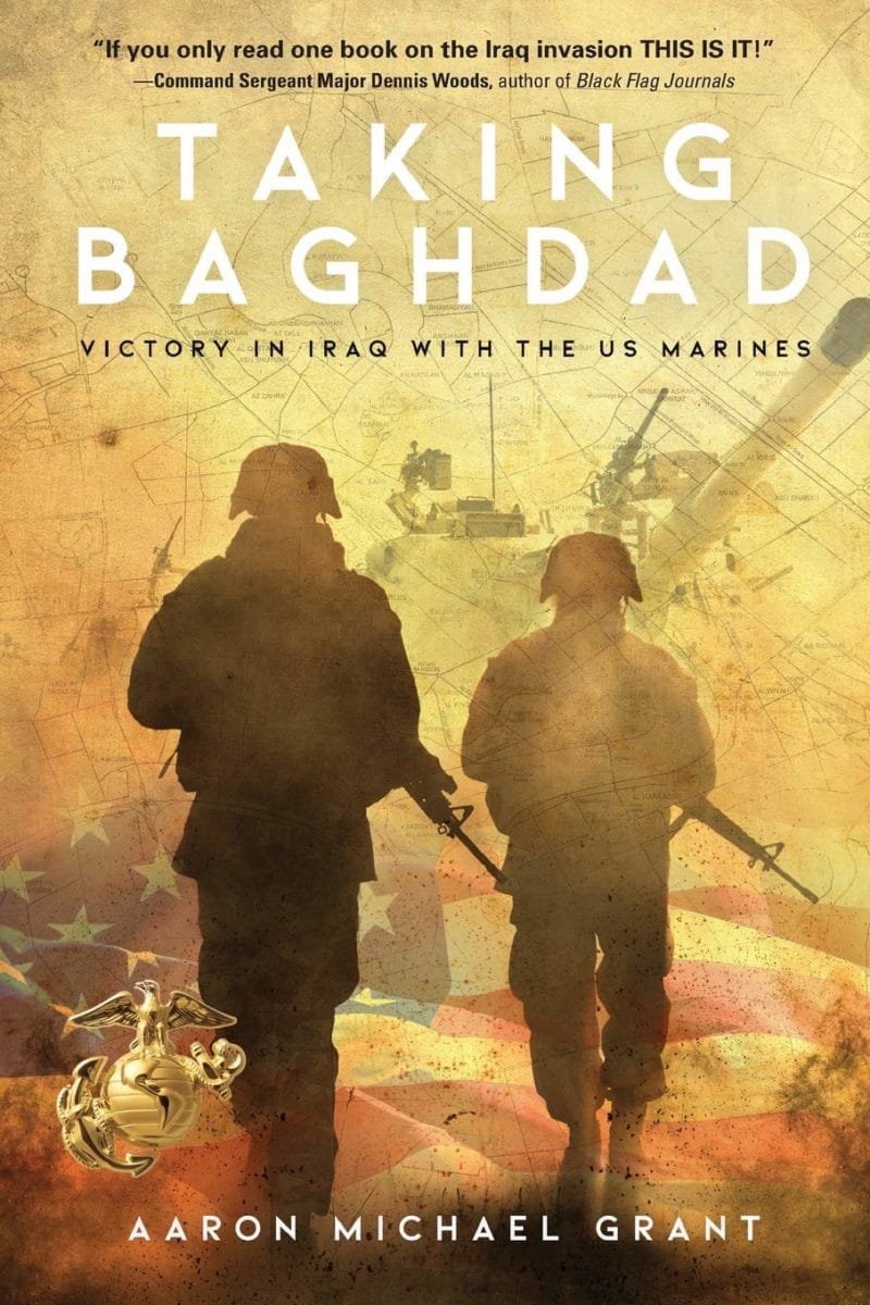 Taking Baghdad: Victory in Iraq with the US Marines