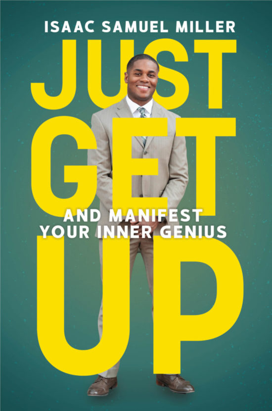 JUST GET UP And Manifest Your Inner Genius