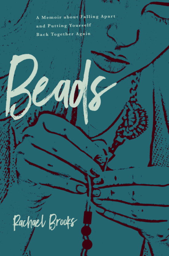 Beads: A Memoir about Falling Apart and Putting Yourself Back Together Again