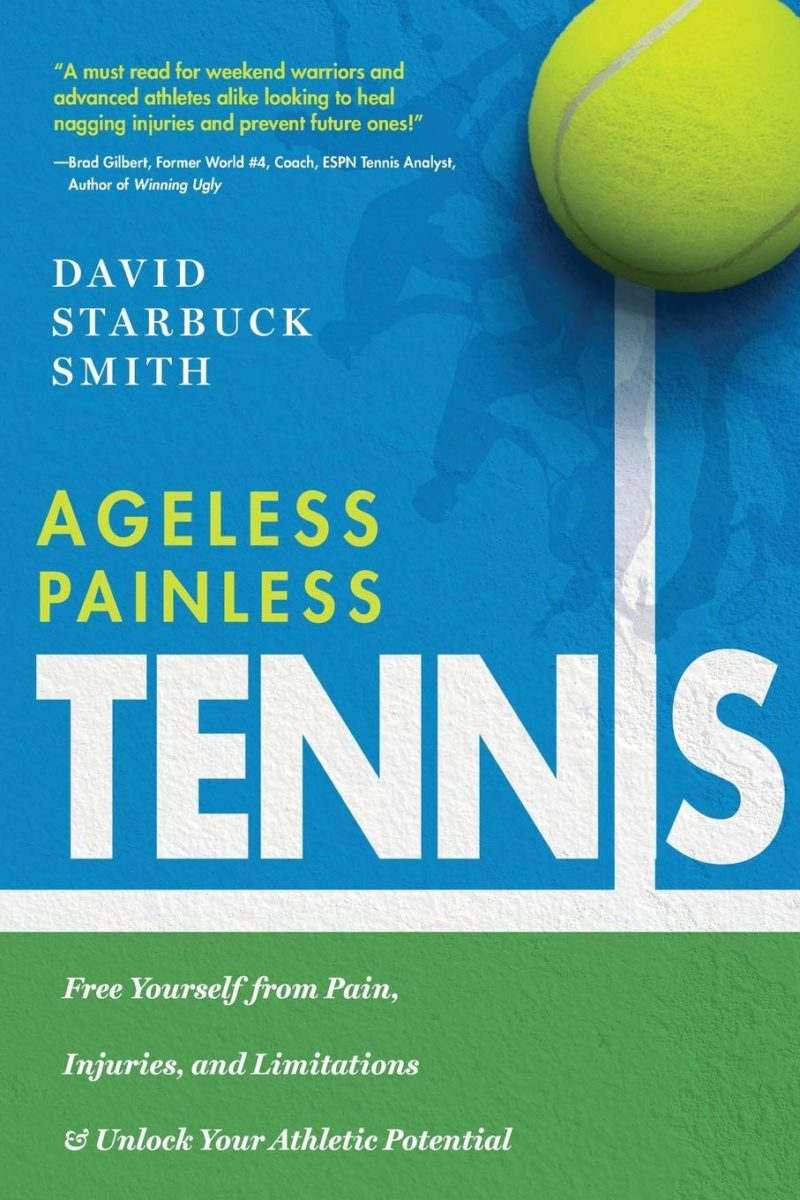 Ageless Painless Tennis: Free Yourself from Pain, Injuries, and Limitations & Unlock Your Athletic Potential