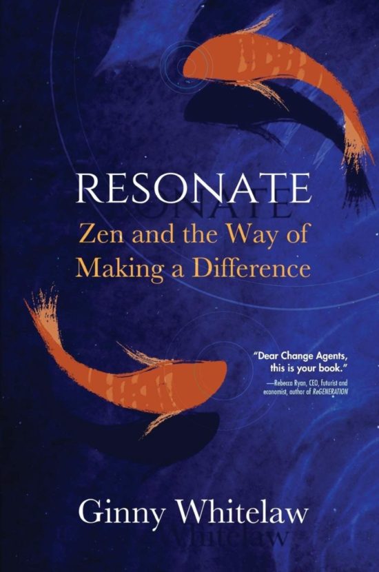 Resonate: Zen and the Way of Making a Difference