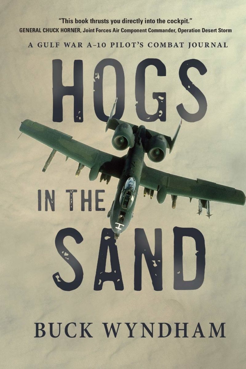 Hogs in the Sand: A Gulf War A-10 Pilot’s Combat Journal
