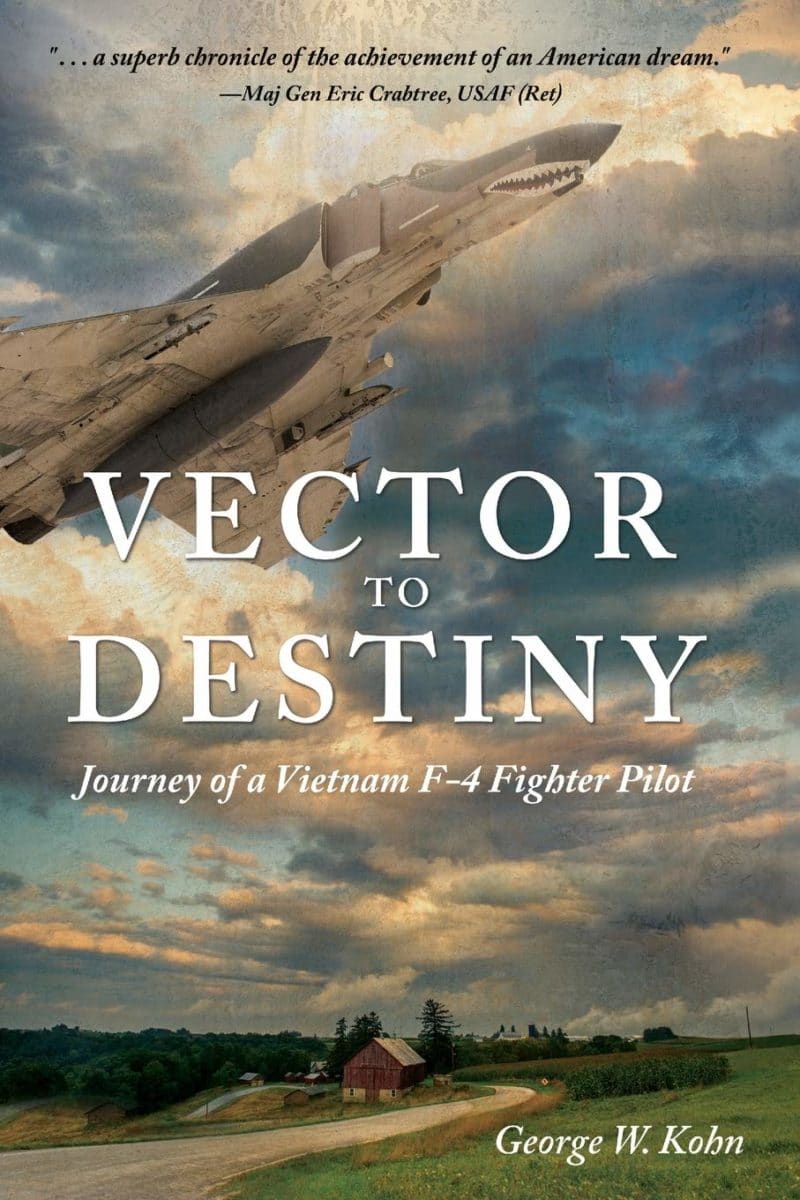 Vector to Destiny: Journey of a Vietnam F-4 Fighter Pilot