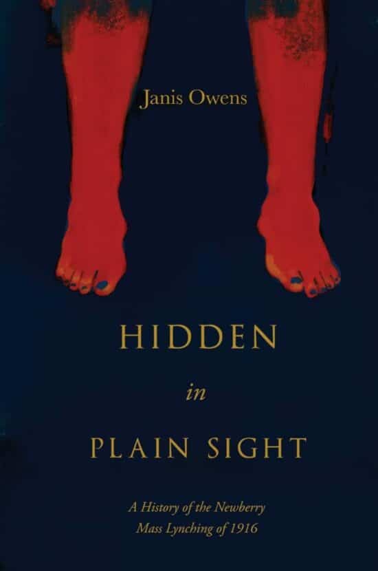 Hidden in Plain Sight: A History of the Newberry Mass Lynching of 1916