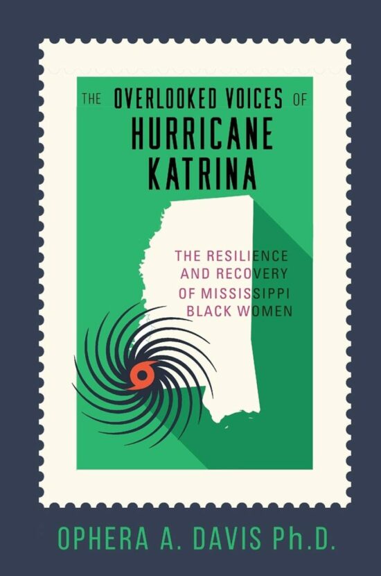 The Overlooked Voices of Hurricane Katrina: The Resilience and Recovery of Mississippi Black Women
