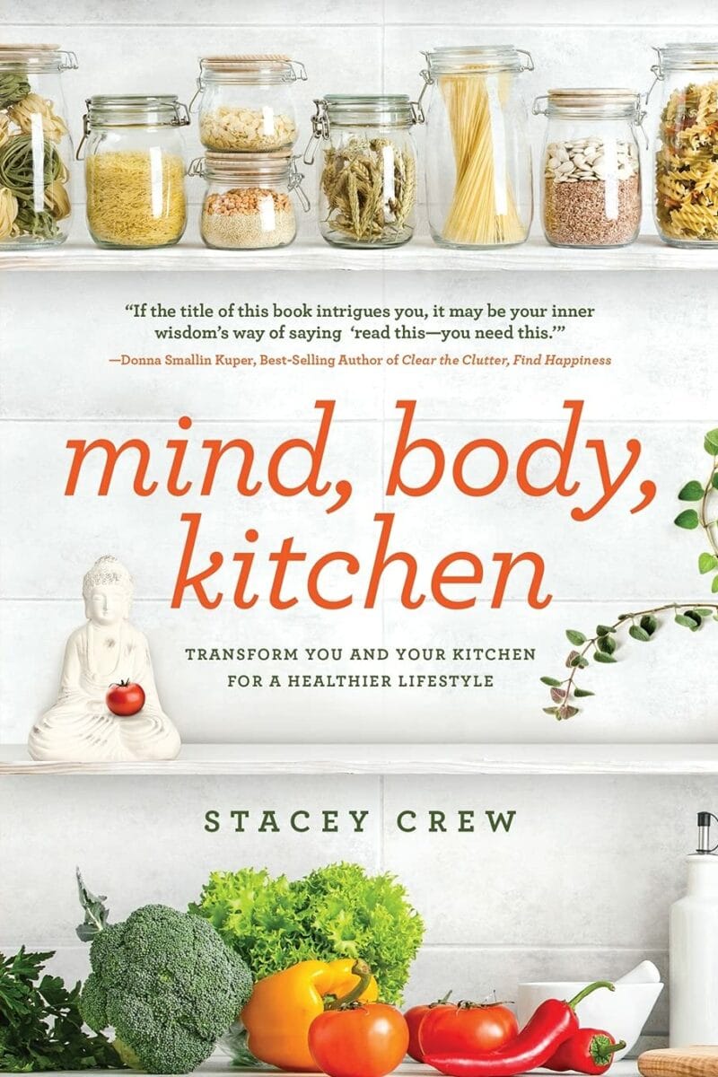 Mind, Body, Kitchen: Transform You & Your Kitchen for a Healthier Lifestyle