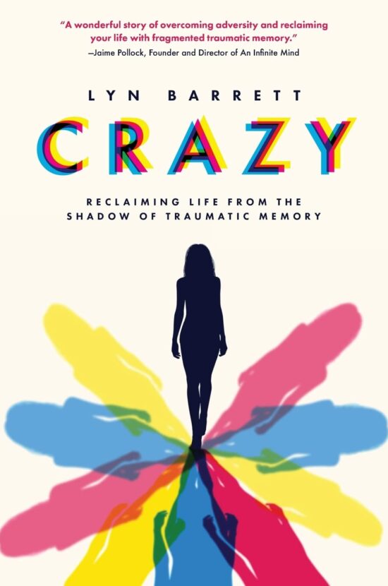 Crazy: Reclaiming Life from the Shadow of Traumatic Memory