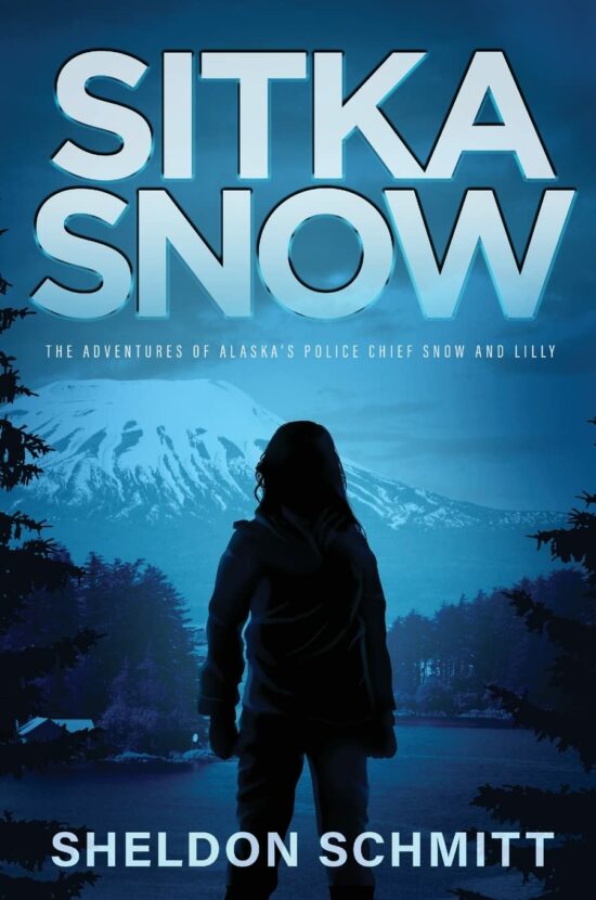 Sitka Snow: The Adventures of Alaska’s Police Chief Snow and Lilly