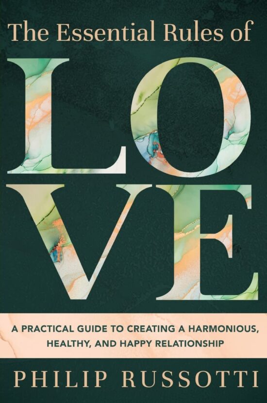 The Essential Rules of Love: A Practical Guide to Creating a Harmonious, Healthy, and Happy Relationship