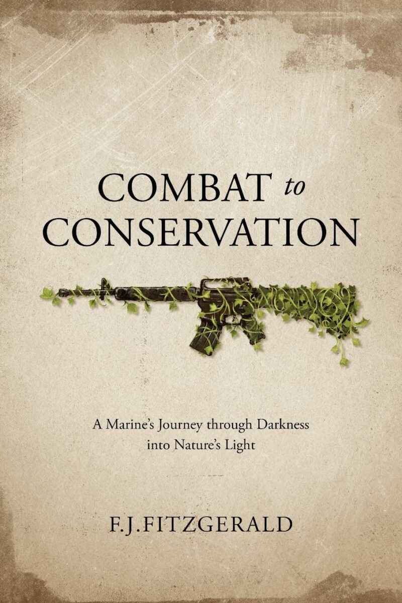 Combat to Conservation: A Marine’s Journey through Darkness into Nature’s Light