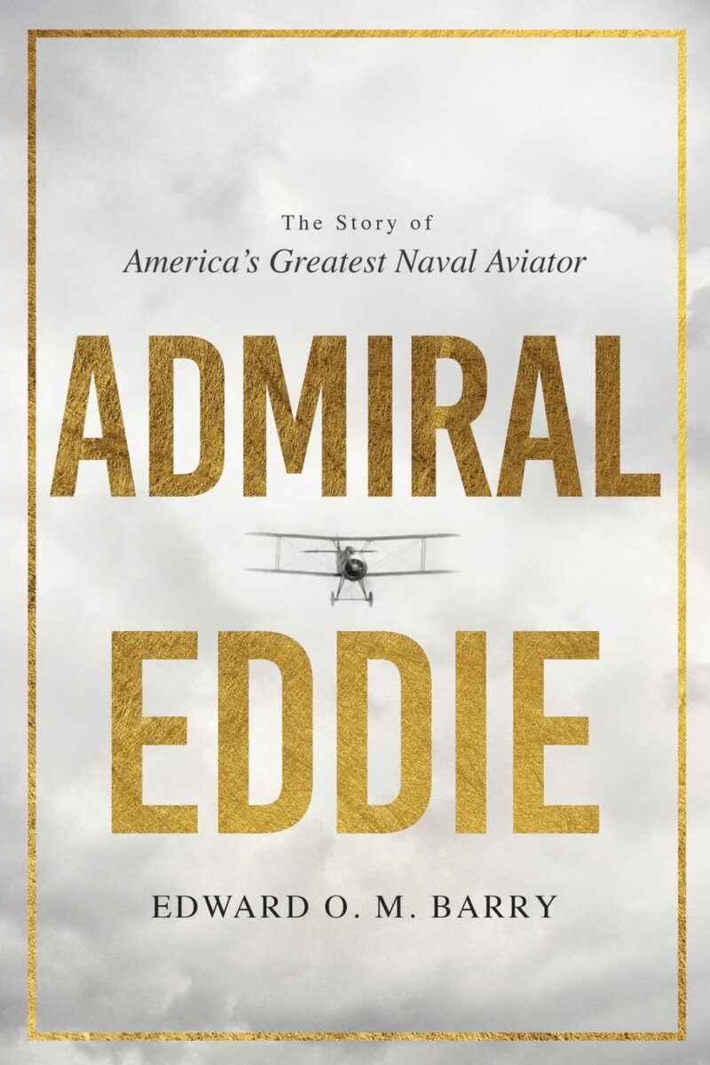 Admiral Eddie: The Story of America’s Greatest Naval Aviator