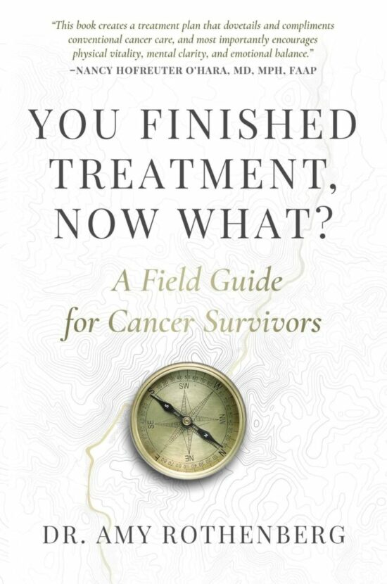 You Finished Treatment, Now What? A Field Guide for Cancer Survivors: A Field Guide for Cancer Survivors