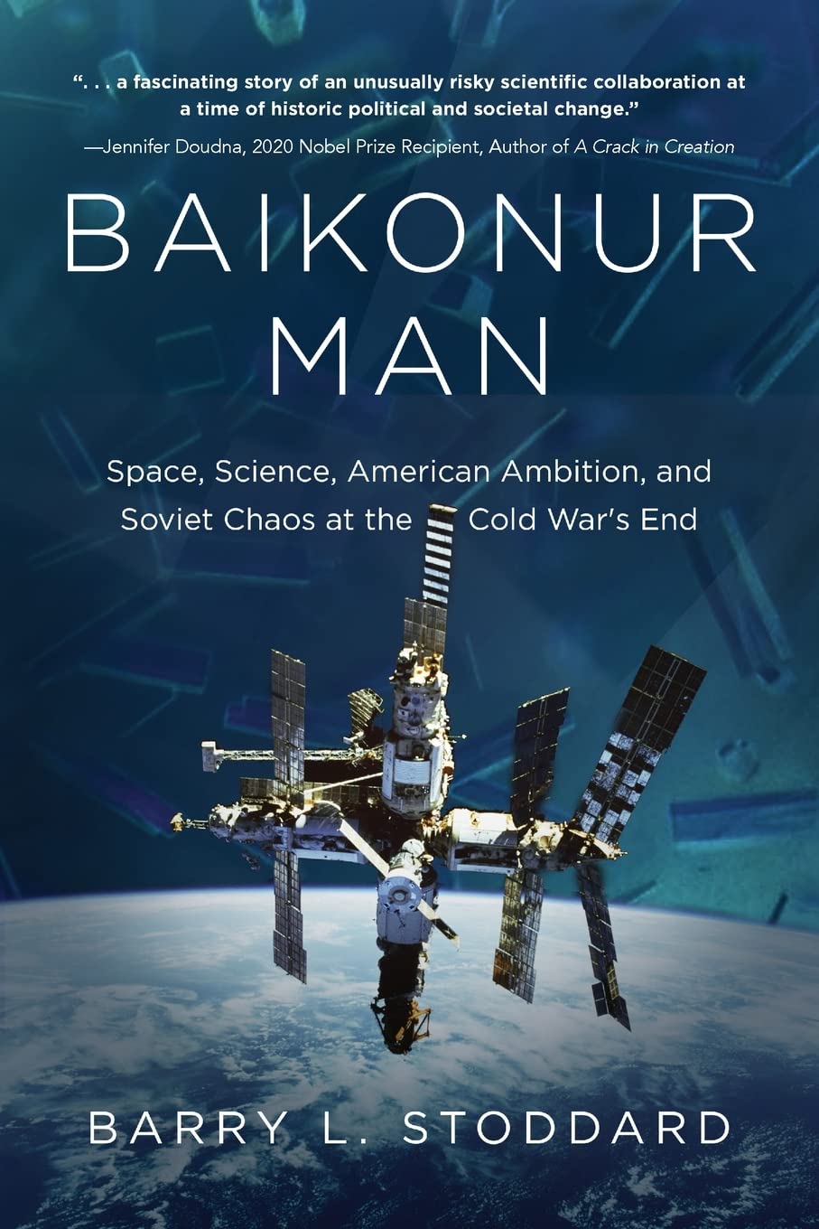 Baikonur Man: Space, Science, American Ambition, and Russian Chaos at the Cold War’s End