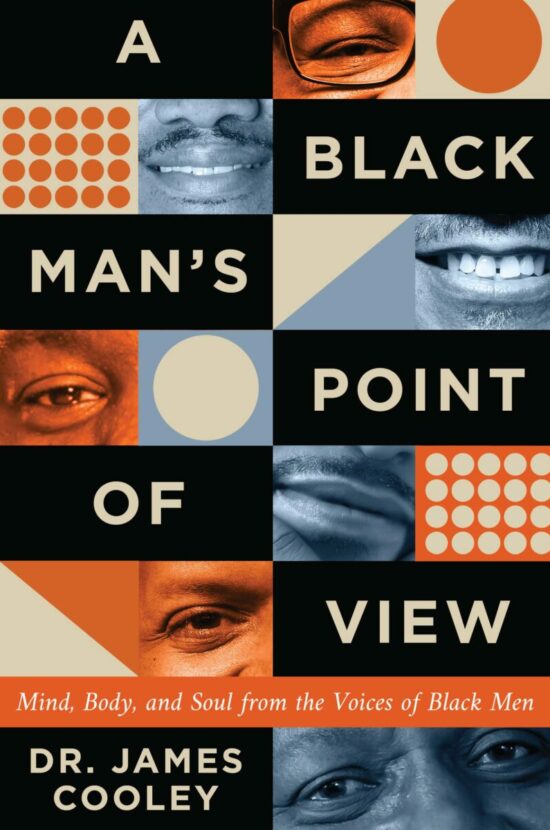 A Black Man’s Point of View: Mind, Body, and Soul from the Voices of Black Men