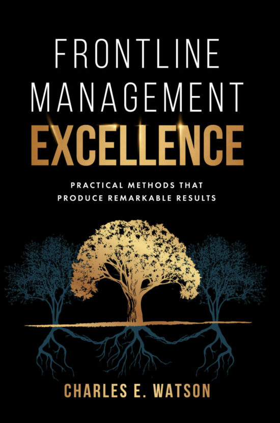 Frontline Management Excellence: Practical Methods That Produce Remarkable Results